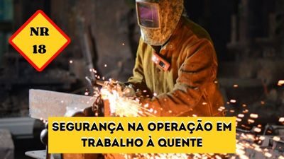 NR-18.7.6 – Trabalho a Quente.