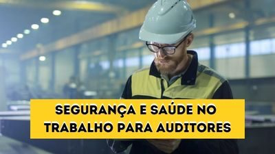 Segurança e Saúde no trabalho para Auditores